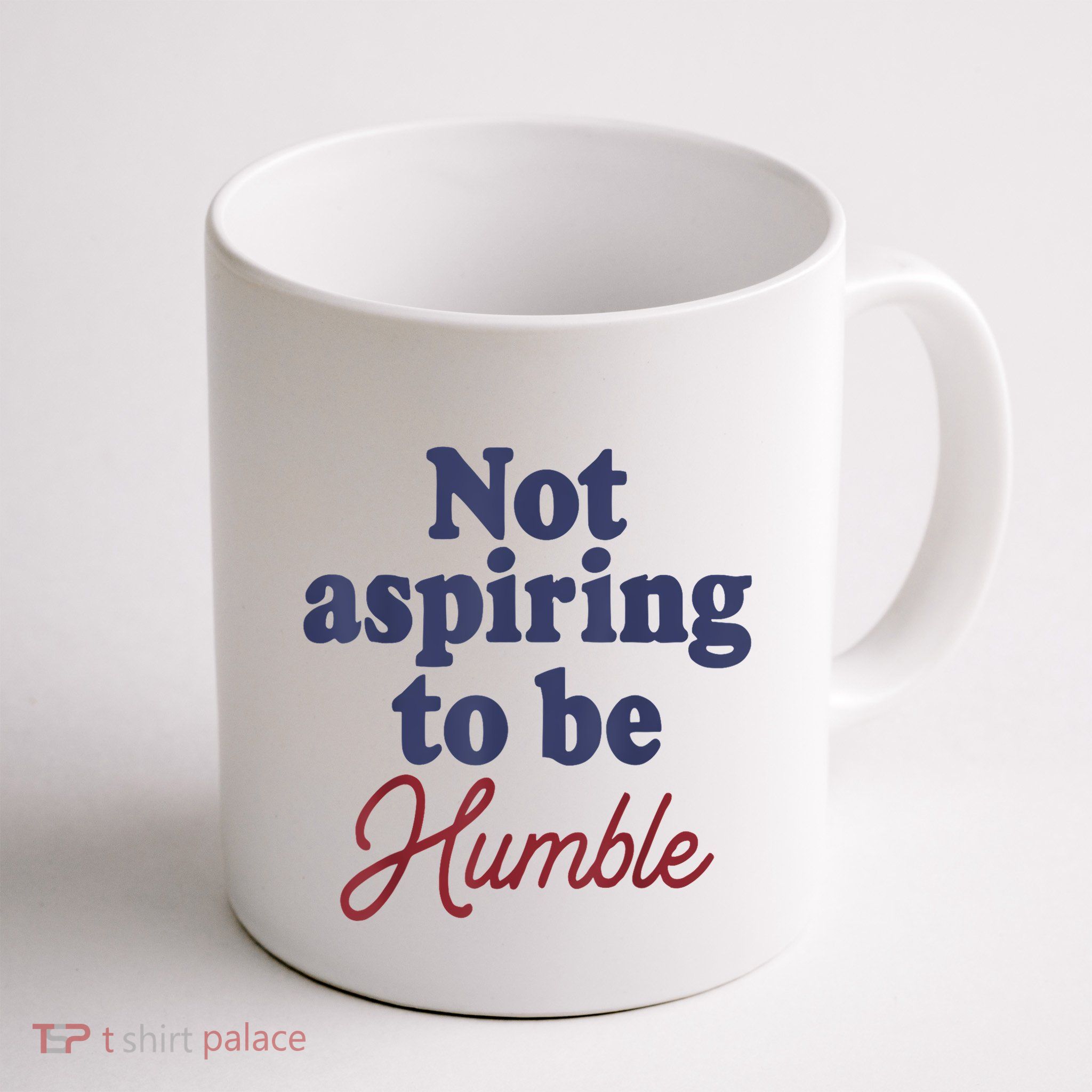 IM Not Aspiring To Be Humble Mug