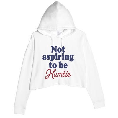 IM Not Aspiring To Be Humble Crop Fleece Hoodie