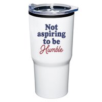 IM Not Aspiring To Be Humble Tumbler