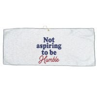 IM Not Aspiring To Be Humble Large Microfiber Waffle Golf Towel