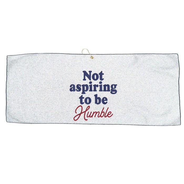 IM Not Aspiring To Be Humble Large Microfiber Waffle Golf Towel
