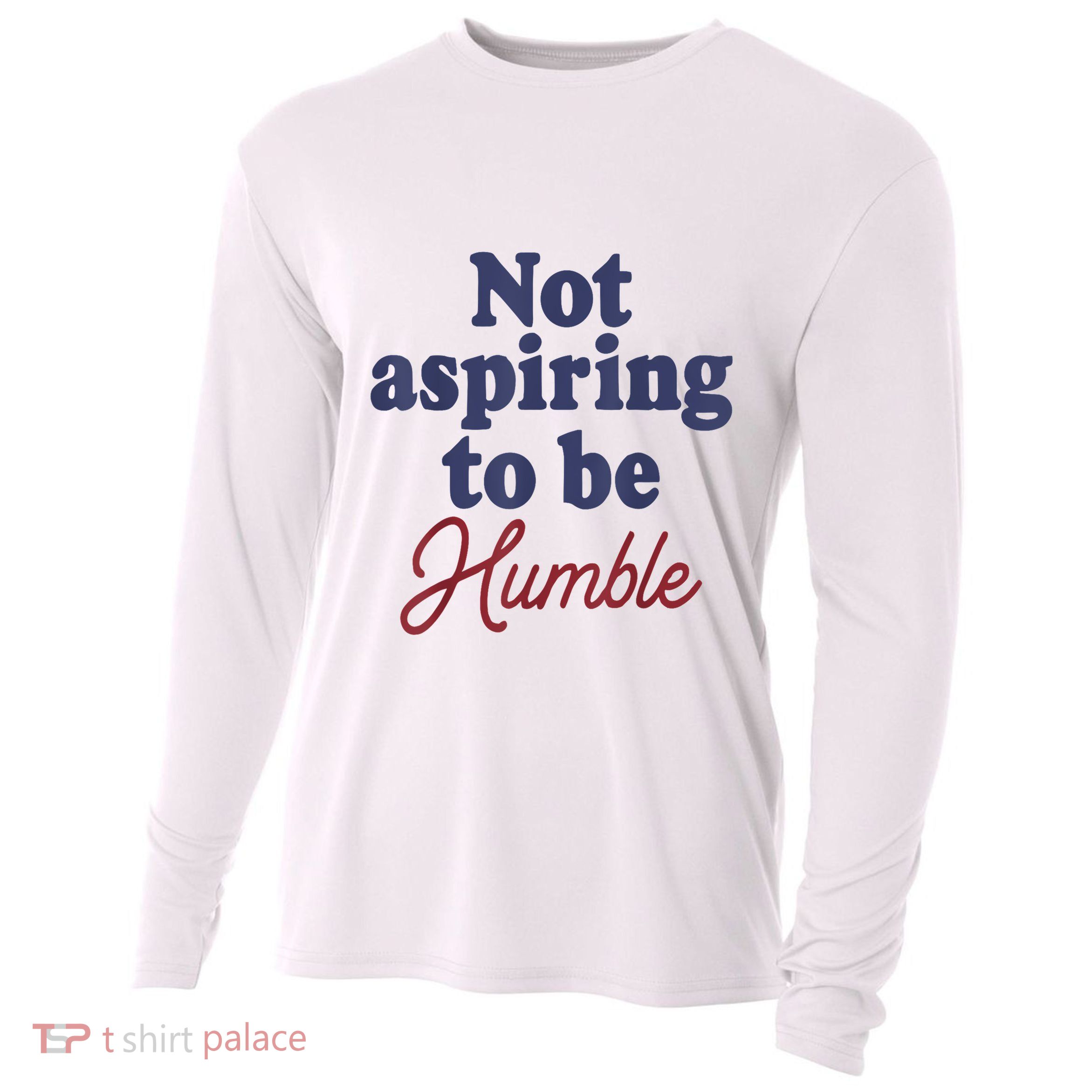 IM Not Aspiring To Be Humble Cooling Performance Long Sleeve Crew