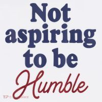 IM Not Aspiring To Be Humble Poster