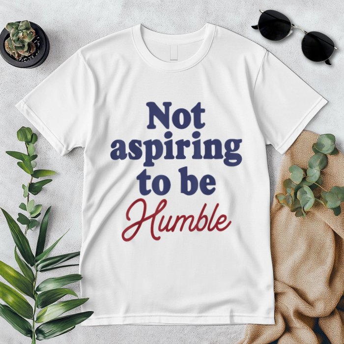 IM Not Aspiring To Be Humble Premium T-Shirt