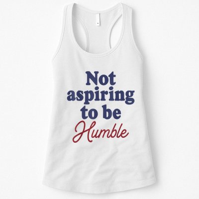 IM Not Aspiring To Be Humble Womens Tank Top