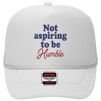 IM Not Aspiring To Be Humble Hat