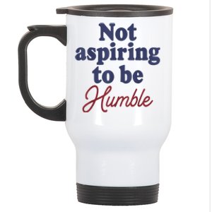 IM Not Aspiring To Be Humble Stainless Steel Travel Mug