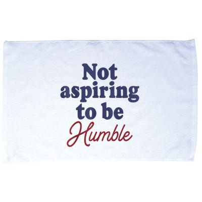 IM Not Aspiring To Be Humble Microfiber Hand Towel