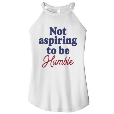 IM Not Aspiring To Be Humble Women's Perfect Tri Rocker Tank