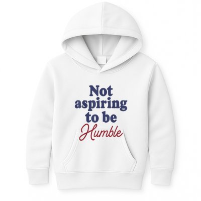 IM Not Aspiring To Be Humble Kids Hoodie