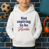 IM Not Aspiring To Be Humble Kids Hoodie