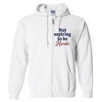 IM Not Aspiring To Be Humble Full Zip Hoodie