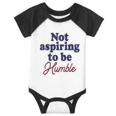 IM Not Aspiring To Be Humble Infant Baby Jersey Bodysuit