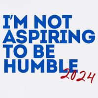 IM Not Aspiring To Be Humble  Cool 2024 Flat Bill Trucker Hat
