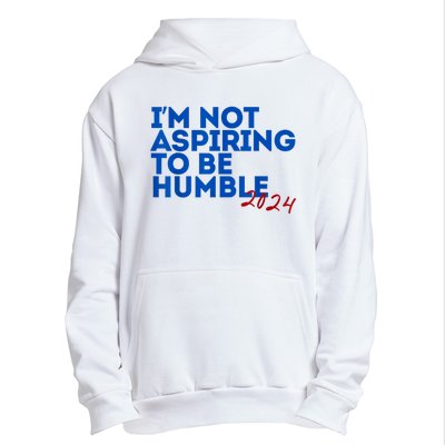 IM Not Aspiring To Be Humble  Cool 2024 Urban Pullover Hoodie