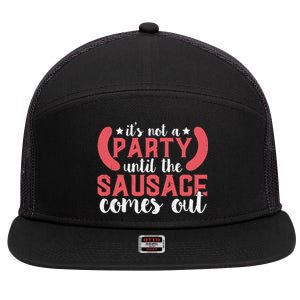 It's Not A Party Until The Sausage Comes Out Shirt For Men, Women And Family 7 Panel Mesh Trucker Snapback Hat