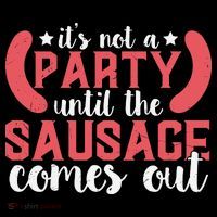It's Not A Party Until The Sausage Comes Out Shirt For Men, Women And Family 16 in Basic Backpack