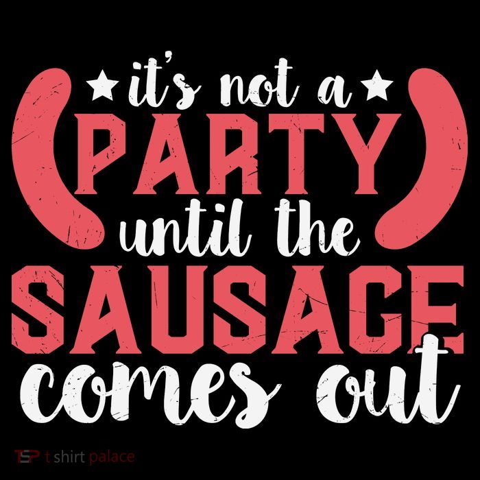 It's Not A Party Until The Sausage Comes Out Shirt For Men, Women And Family 16 in Basic Backpack