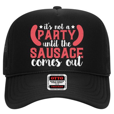 It's Not A Party Until The Sausage Comes Out Shirt For Men, Women And Family Trucker Hat