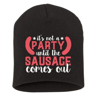 It's Not A Party Until The Sausage Comes Out Shirt For Men, Women And Family Short Acrylic Beanie