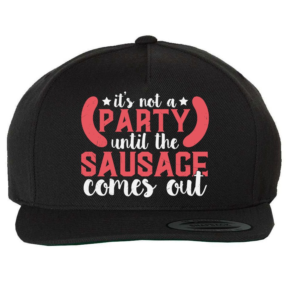It's Not A Party Until The Sausage Comes Out Shirt For Men, Women And Family Wool Snapback Cap
