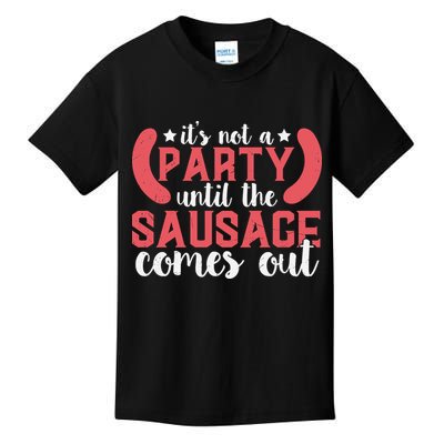 It's Not A Party Until The Sausage Comes Out Shirt For Men, Women And Family Kids T-Shirt
