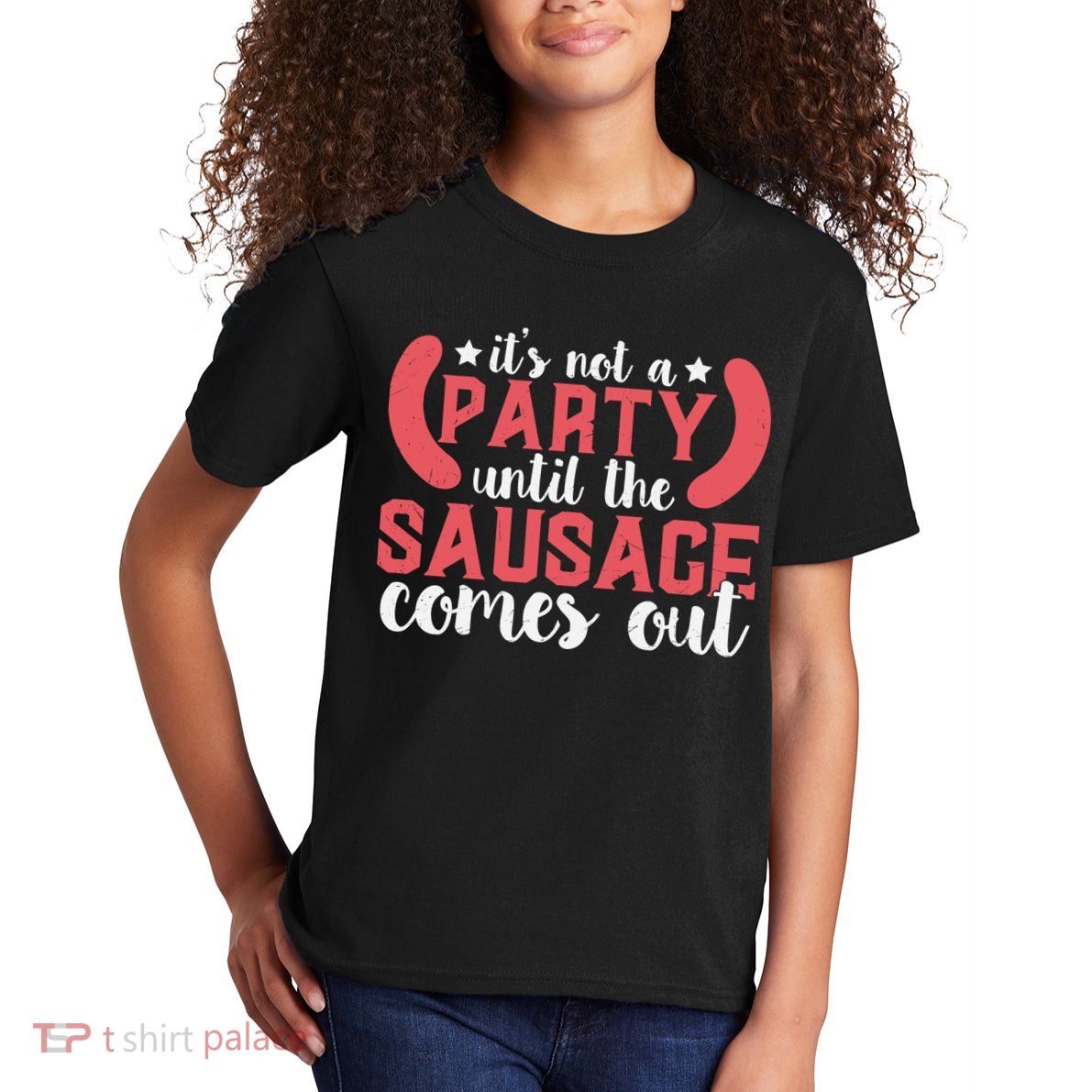 It's Not A Party Until The Sausage Comes Out Shirt For Men, Women And Family Kids T-Shirt