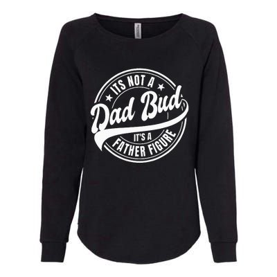 Its Not A Dad Bod Its A Father Figure Womens California Wash Sweatshirt