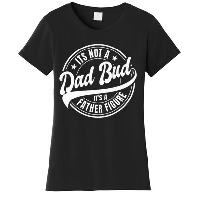 Its Not A Dad Bod Its A Father Figure Women's T-Shirt