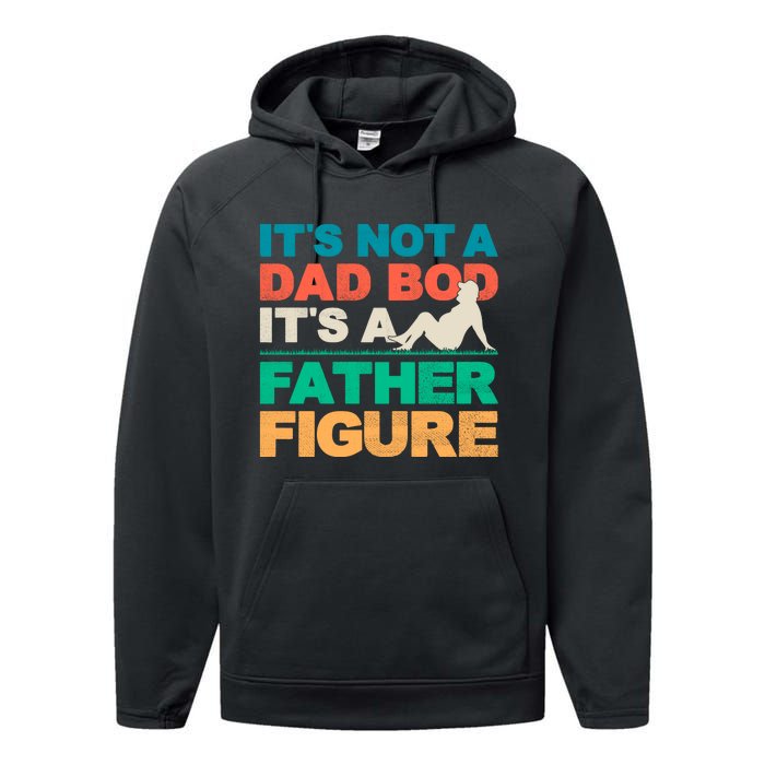 Its Not A Dad Bod Its A Father Figure Cool Dad Performance Fleece Hoodie