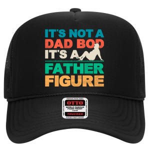 Its Not A Dad Bod Its A Father Figure Cool Dad High Crown Mesh Back Trucker Hat