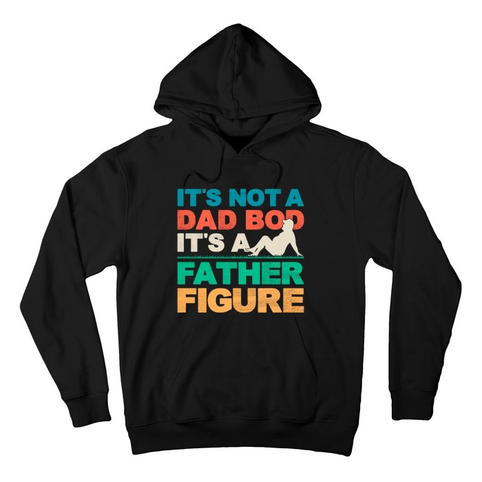 Its Not A Dad Bod Its A Father Figure Cool Dad Hoodie