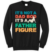 Its Not A Dad Bod Its A Father Figure Cool Dad Sweatshirt