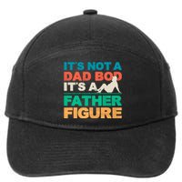 Its Not A Dad Bod Its A Father Figure Cool Dad 7-Panel Snapback Hat