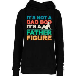 Its Not A Dad Bod Its A Father Figure Cool Dad Womens Funnel Neck Pullover Hood