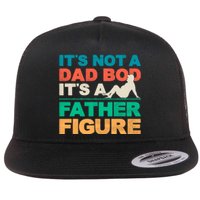 Its Not A Dad Bod Its A Father Figure Cool Dad Flat Bill Trucker Hat