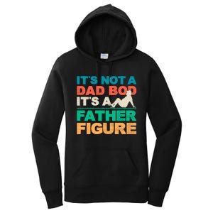 Its Not A Dad Bod Its A Father Figure Cool Dad Women's Pullover Hoodie