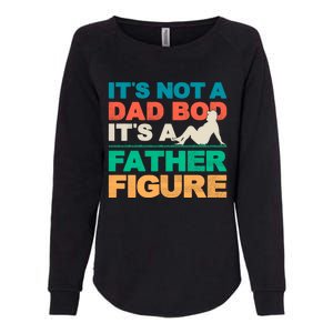 Its Not A Dad Bod Its A Father Figure Cool Dad Womens California Wash Sweatshirt