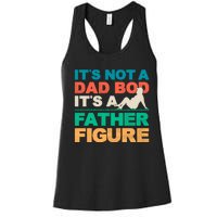 Its Not A Dad Bod Its A Father Figure Cool Dad Women's Racerback Tank