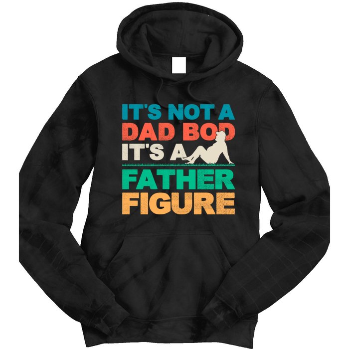 Its Not A Dad Bod Its A Father Figure Cool Dad Tie Dye Hoodie