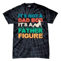 Its Not A Dad Bod Its A Father Figure Cool Dad Tie-Dye T-Shirt