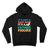 Its Not A Dad Bod Its A Father Figure Cool Dad Tall Hoodie