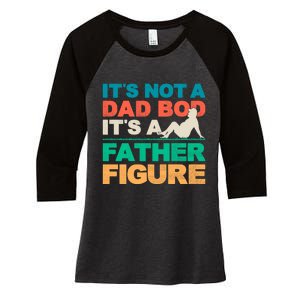 Its Not A Dad Bod Its A Father Figure Cool Dad Women's Tri-Blend 3/4-Sleeve Raglan Shirt