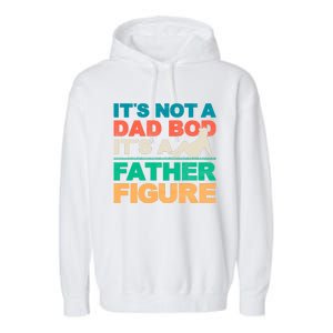 Its Not A Dad Bod Its A Father Figure Cool Dad Garment-Dyed Fleece Hoodie