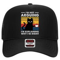 IM Not Arguing IM Just Explaining Why IM Right Funny Cat High Crown Mesh Back Trucker Hat