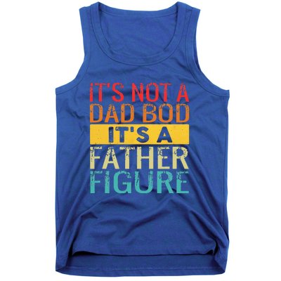 It's Not A Dad Bod It's A Father Figure Funny Dad Gifts Tank Top