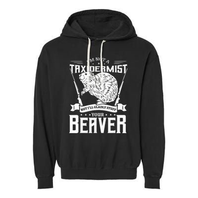 Im Not A Taxidermist Hunting Beaver Riffle Hunter Garment-Dyed Fleece Hoodie