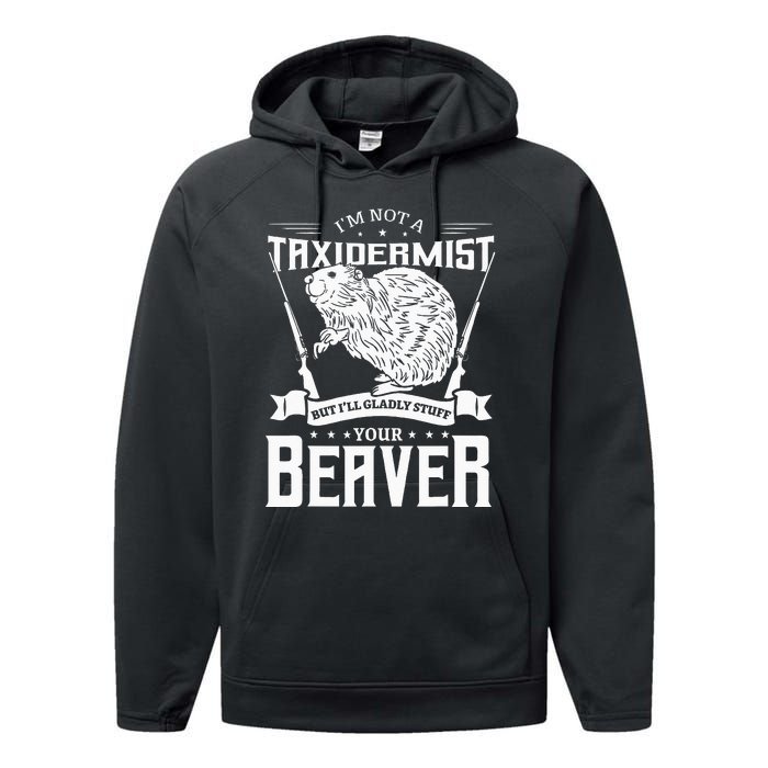 Im Not A Taxidermist Hunting Beaver Riffle Hunter Performance Fleece Hoodie