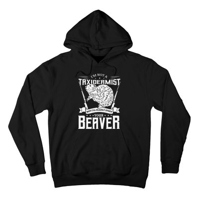 Im Not A Taxidermist Hunting Beaver Riffle Hunter Hoodie