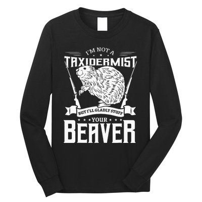 Im Not A Taxidermist Hunting Beaver Riffle Hunter Long Sleeve Shirt